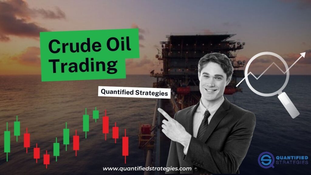 Crude Oil Trading: 9 Ways To Trade Energy Market - QuantifiedStrategies.com