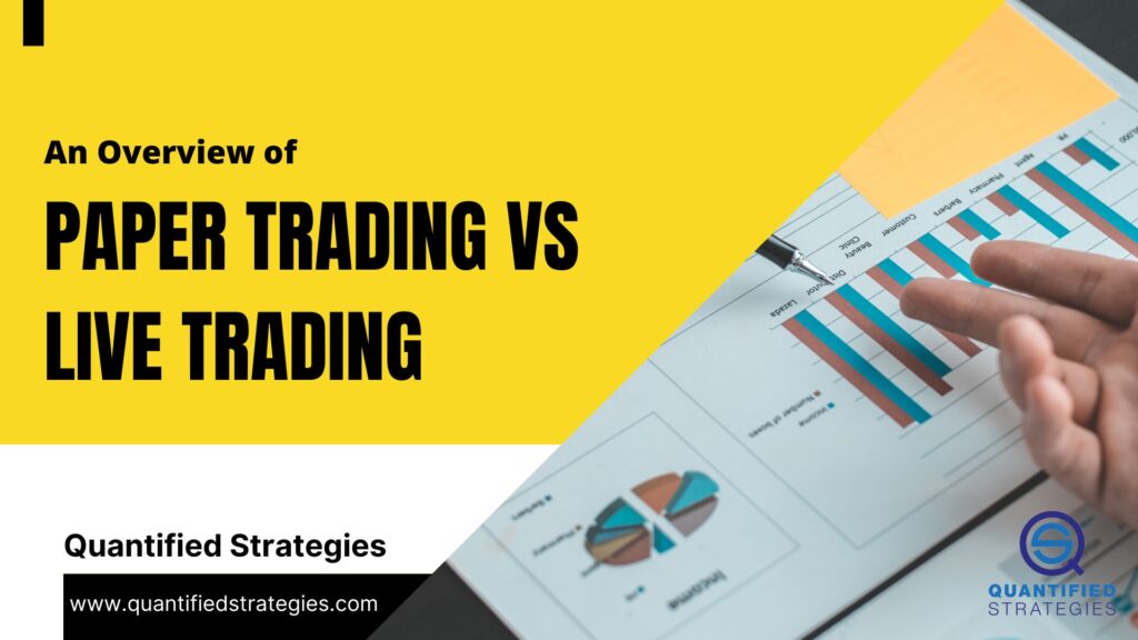 Paper Trading vs Live Trading Quantified Strategies