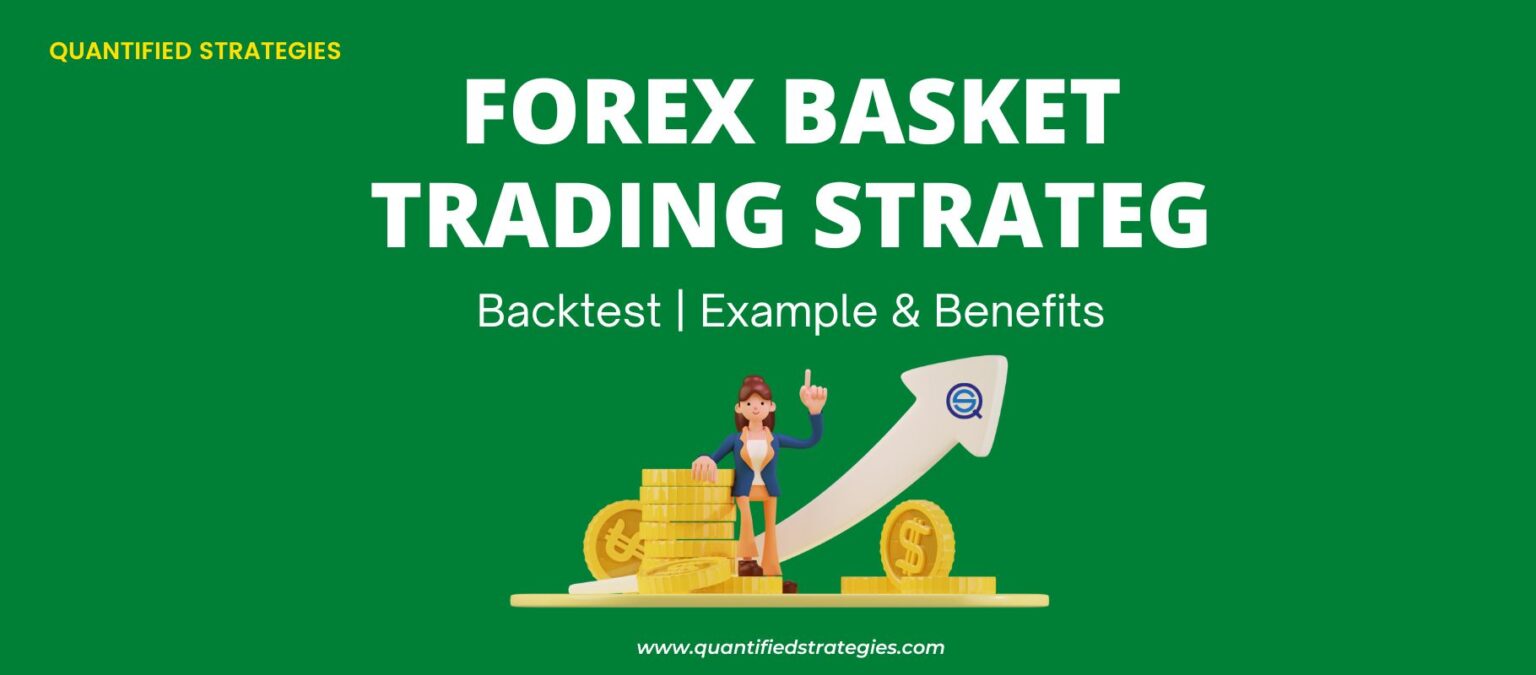 Forex Basket Trading Strategy — What Is It? (Backtest, Example, and