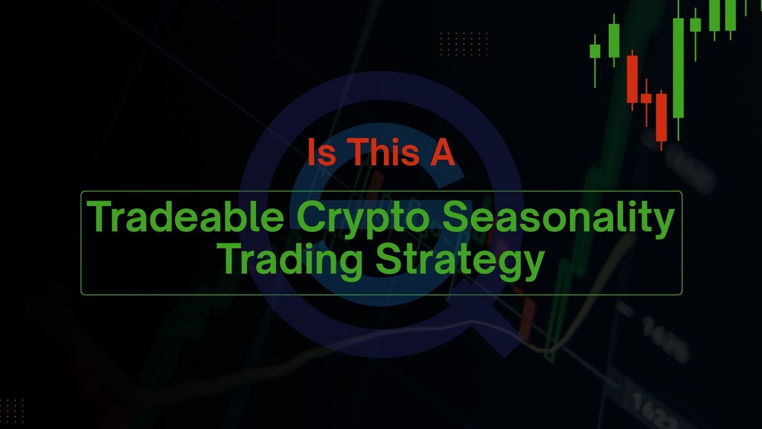 Featured title image for "Is This A Tradeable Crypto Seasonality Trading Strategy?" featuring the Quantified Strategies logo over a dark background with green and red candlestick trading charts.
