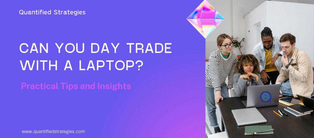 A professional web banner for "Can You Day Trade With A Laptop? (Practical Tips and Insights)" by Quantified Strategies.