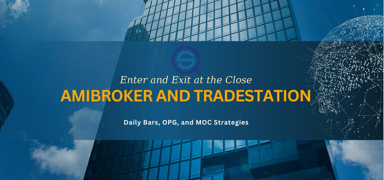 A professional article banner for Quantified Strategies titled "Enter and Exit at the Close AMIBROKER AND TRADESTATION" with the subtitle "Daily Bars, OPG, and MOC Strategies" set against a modern glass skyscraper and a digital globe graphic.