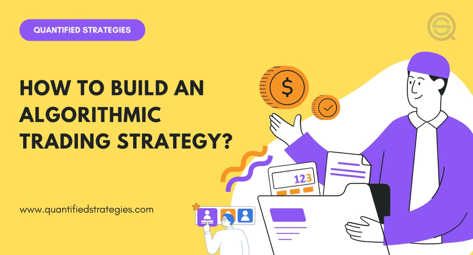A yellow and purple illustrated banner titled "How to Build an Algorithmic Trading Strategy?" featuring a character organizing financial files and floating coins.