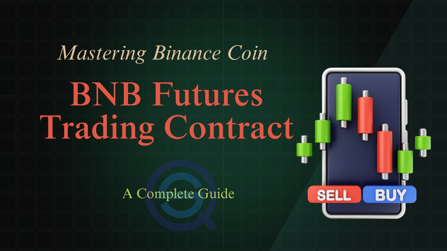 A professional title card featuring a smartphone displaying a green and red candlestick trading chart with "Buy" and "Sell" buttons, titled "Mastering Binance Coin BNB Futures Trading Contract: A Complete Guide".