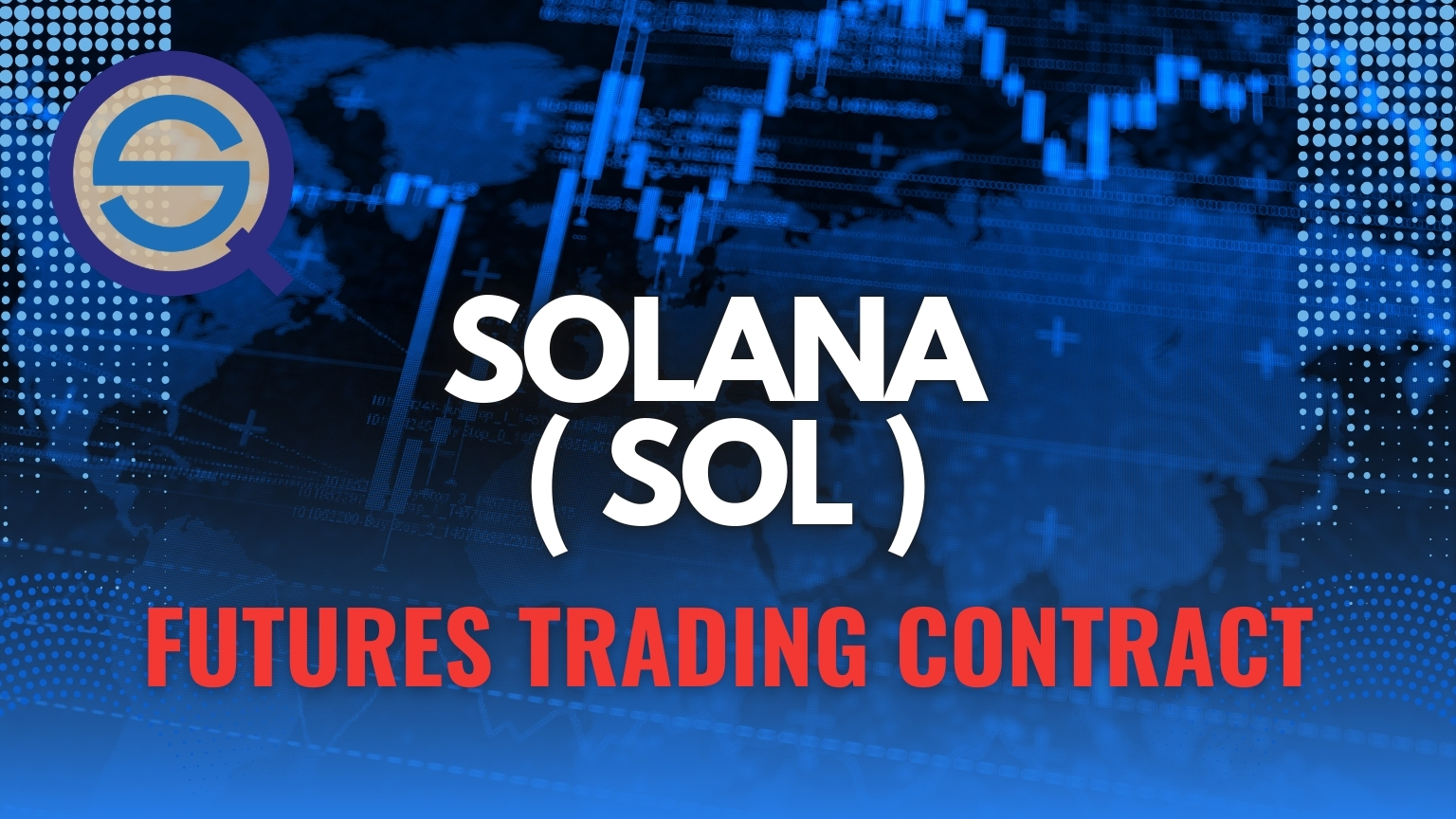 A professional title graphic for "Solana (SOL) Futures Trading Contract" featuring bold white and red text over a blue background with digital stock market candlestick charts and a world map overlay.