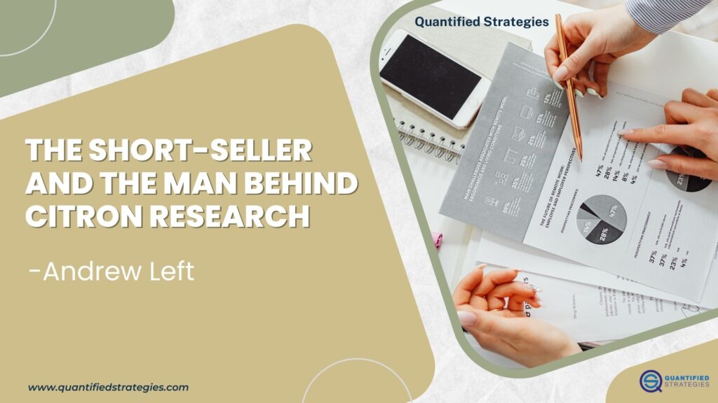 Andrew Left The Short-Seller And The Man Behind Citron Research, financial data analysis, activist short selling reports, quantified strategies, stock market research papers.