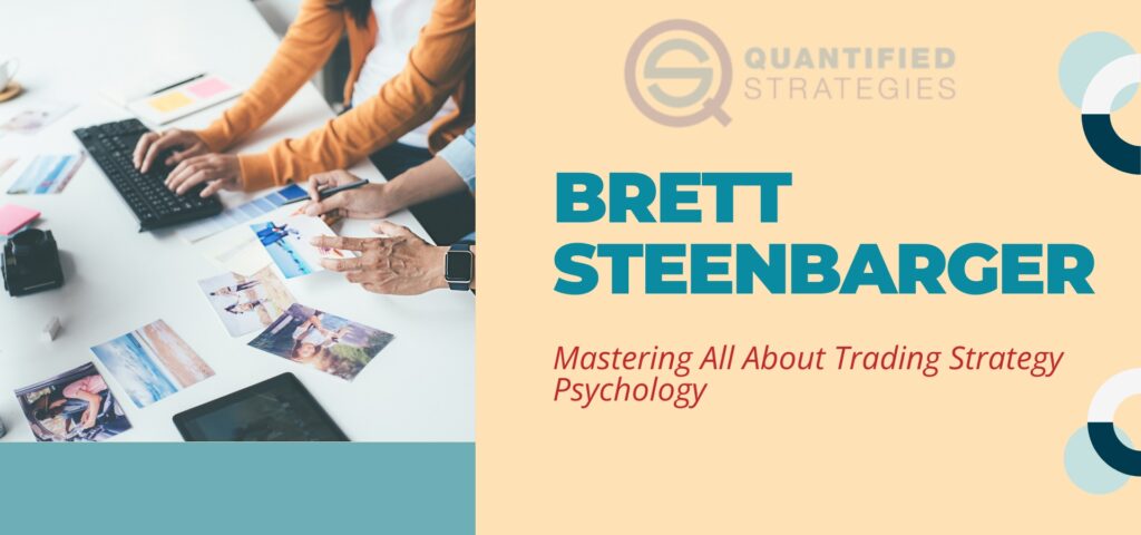 Brett Steenbarger – Mastering All About Trading Strategy Psychology, trading psychology expert, Quantified Strategies, professional trading workspace.