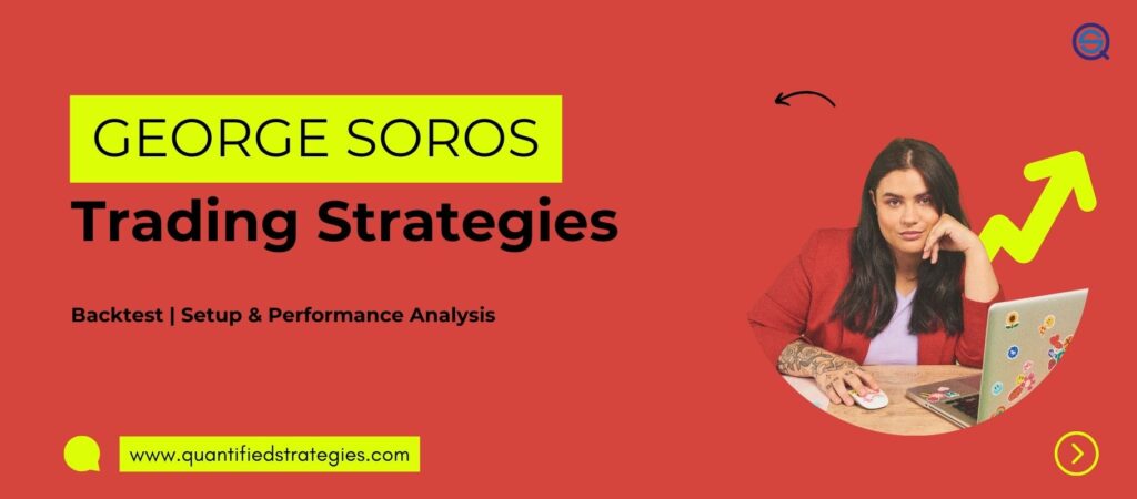 George Soros Trading Strategies, backtest, setup, and performance analysis, professional trader workspace, Quantified Strategies.