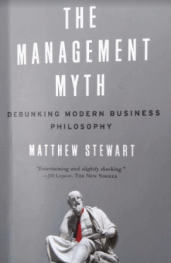The book cover for "The Management Myth: Debunking Modern Business Philosophy" by Matthew Stewart.