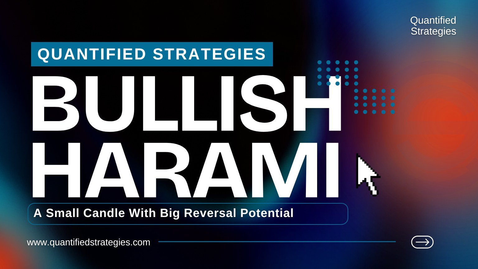 An article header banner featuring the title "BULLISH HARAMI" in bold white text over a dark abstract blue and red gradient background. The subtitle reads "A Small Candle With Big Reversal Potential," alongside a digital mouse cursor graphic, the Quantified Strategies logo in the top right corner, and their website URL at the bottom left.