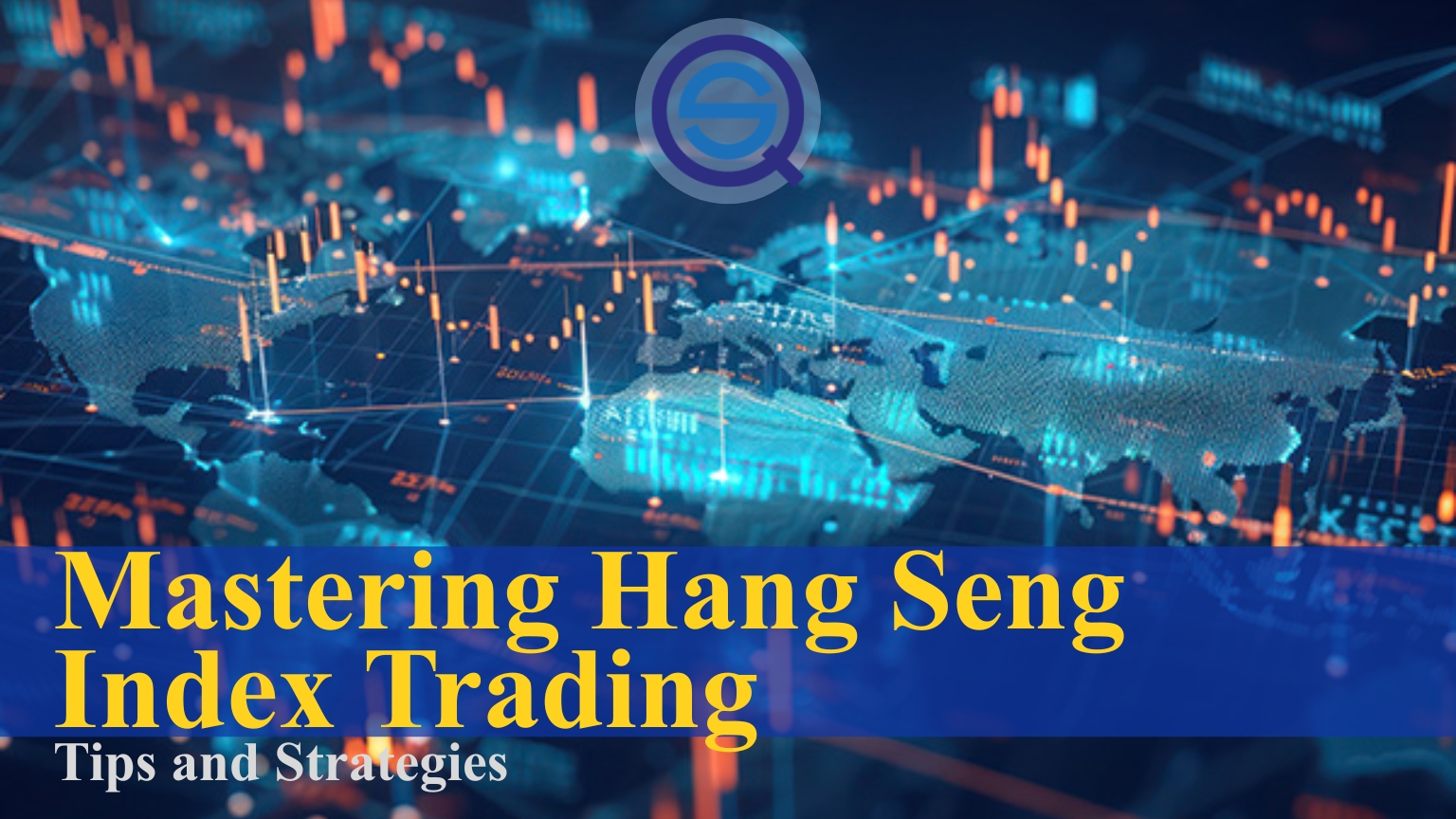Hang Seng Index Trading, illustrates key global financial market data and trends.