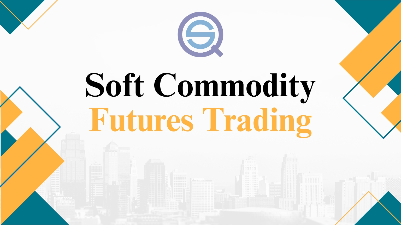 This graphic titled Soft Commodity Futures Trading introduces key concepts for global market investors.