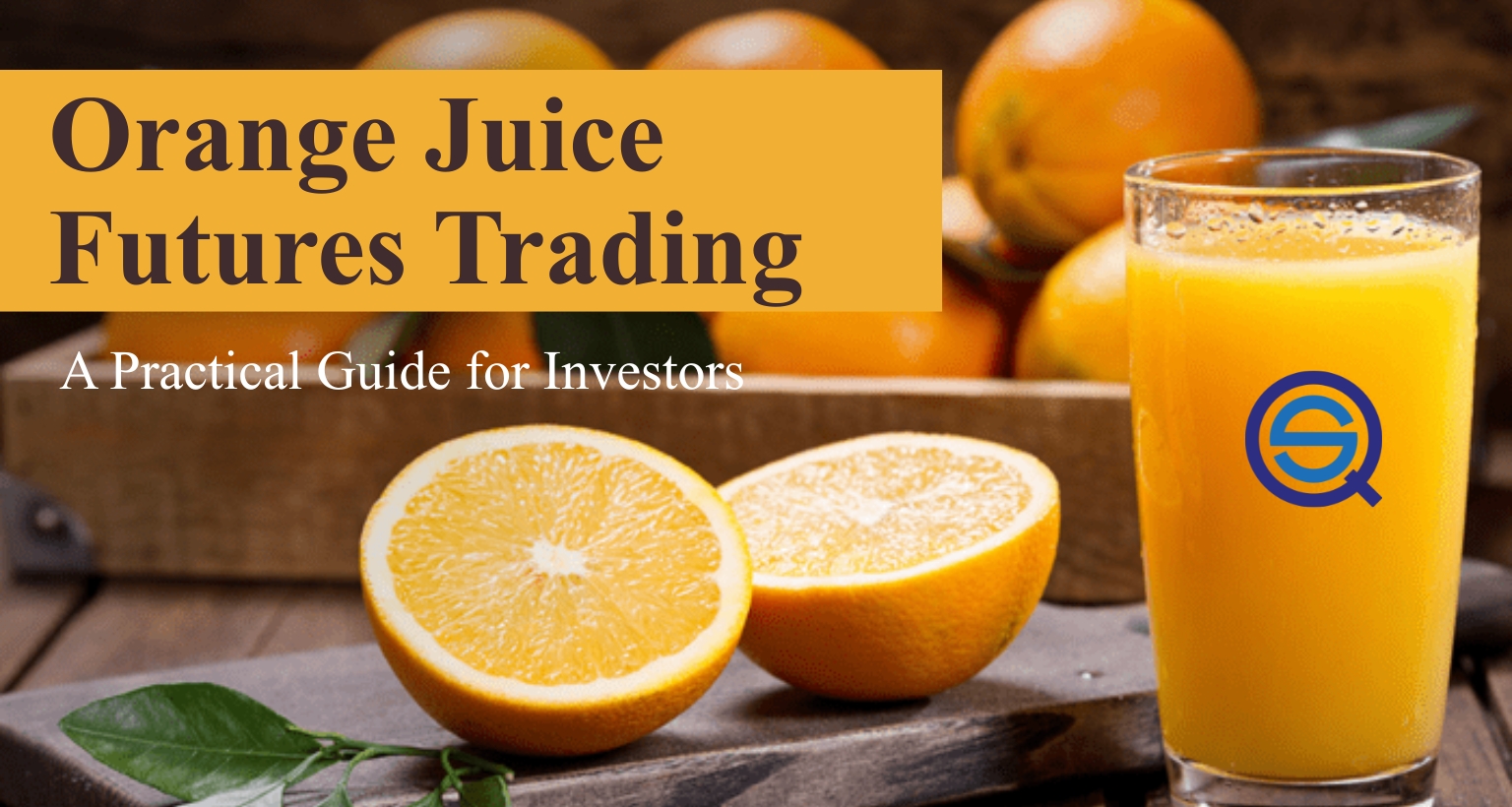 Orange Juice Futures Trading, shows fresh oranges and a glass of juice.